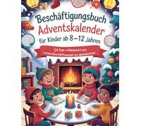 Beschäftigungsbuch Adventskalender für Kinder ab 8-12 Jahren: 24 Tage vollgepackt mit coolen Beschäftigungen bis Weihnachten - Rätsel ... Kinder - Mitmach Buch Kinder