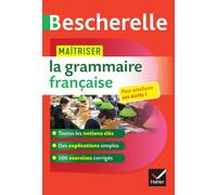 Bescherelle. La grammaire française. C1/C2. Per le Scuole superiori: Maitriser l