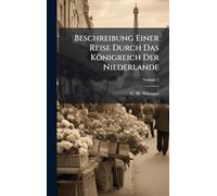 Beschreibung Einer Reise Durch Das Königreich Der Niederlande