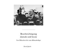 Beschwichtigung damals und heute: Von München bis zum Klimakollaps