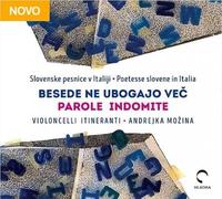 Besede ne ubogajo več. Slovenske pesnice v Italiji-Parole indomite. Poetesse slovene in Italia. Violoncelli itineranti. Andrejka Možina. Con Audio
