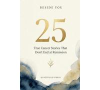 Beside You: 25 True Cancer Stories That Don't End at Remission