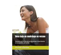 Beso bajo un muérdago en verano: Romance en la Villa de las Hortensias II Una historia en un pueblito del Caribe