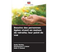 Besoins des personnes âgées vivant en maison de retraite; leur point de vue