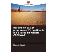 Besoins en eau et programme d'irrigation du blé à l'aide du modèle CROPWAT