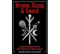 Besom, Stang & Sword: A Guide to Traditional Witchcraft, the Six-Fold Path & the Hidden Landscape