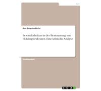 Besonderheiten in der Besteuerung von Holdingstrukturen. Eine kritische Analyse