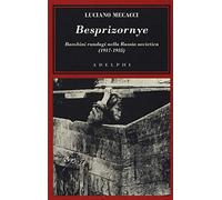 Besprizornye. Bambini randagi nella Russia sovietica (1917-1935)