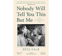 Bess Kalb Nobody Will Tell You This But Me (Tascabile)