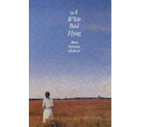 Bess Streeter Aldrich A White Bird Flying (Tascabile)