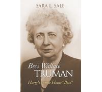 Bess Wallace Truman: Harry's White House "Boss" (Modern First Ladies)