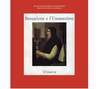 Bessarione e l'Umanesimo. Catalogo della mostra (Venezia, 27 aprile-31 mag...
