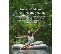 Besser schlafen - Dein Schlaftagebuch: Workbook zum 21-Tage-Schlafprogramm aus dem Ratgeber “Besser schlafen” mit Schlafprotokoll, Abendreflexion und Affirmationen