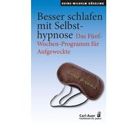 Besser schlafen mit Selbsthypnose: Das Fünf-Wochen-Programm für Aufgeweckte