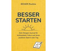 Besser starten: Dein Morgen-Journal für Achtsamkeit, Fokus und einen positiven Start in den Tag