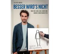 Besser wird's nicht: Über die Liebe, das Leben und andere Zumutbarkeiten | Autobiographische Essays von Oliver Wnuk und Illustrationen von @kriegundfreitag