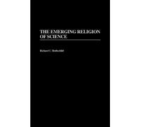 Bessie Rothchild The Emerging Religion of Science (Copertina rigida)