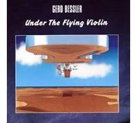BESSLER, GERD - UNDER THE FLYING VIOLIN