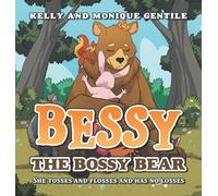 BESSY THE BOSSY BEAR: She tosses and flosses and has no losses