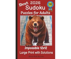 Best 2026 Sudoku Puzzles for Adults Impossible 12x12 Large Print with Solutions: 6x9 Inches | 100 Puzzles | 128 Pages | Advanced Extreme Logic ... | Perfect for Brilliant People | Expert Level