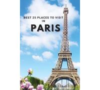 Best 25 Places To Visit In Paris (Tascabile)