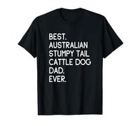 Best Australian Stumpy Tail Cattle Dog Dad Ever Maglietta