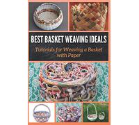 Best Basket Weaving Ideals: Tutorials for Weaving a Basket with Paper