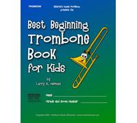 Best Beginning Trombone Book for Kids: Beginning to Intermediate Trombone Method Book for Students and Children of All Ages: 5