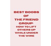 BEST BOOBS OF THE FRIEND GROUP: HOW TO LIFT OTHERS UP WHILE UNDER THE WIRE