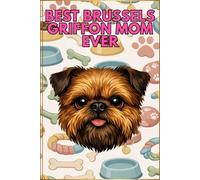 Best Brussels Griffon Mom Ever - Brussels Griffon Gift Journal, Dog Mom Notebook, 6x9 Lined Book