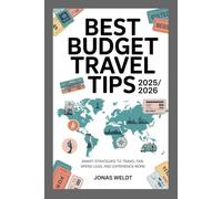Best Budget Travel Tips 2025/2026: Smart Strategies to Travel Far, Spend Less, and Experience More