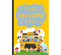 Best Bus Driver Ever Notebook: For School Bus Driver Appreciation Day or any day!