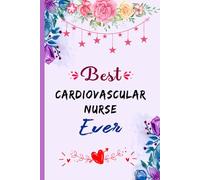 Best Cardiovascular Nurse Ever: Blank Lined Notebook Gift For Cardiovascular Nurse, Beautiful Appreciation Journal