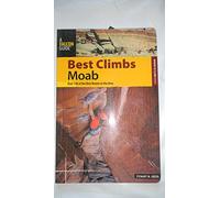 Best Climbs Moab: Over 150 Of The Best Routes In The Area
