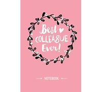 Best Colleague Ever: Great 6x9 Notebook for Colleague Leaving gifts for Women & Men, Retiring Friends at Work, Farewell or Birthday gifts