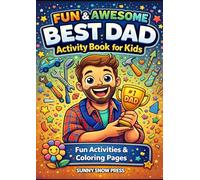 Best Dad Activity Book for Kids: Fun & Easy Coloring Pages, Puzzles & Activities to Celebrate Dad | Perfect Gift for Father’s Day | Ages 4-10