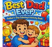 Best Dad Ever: Father’s Day Coloring & Activity Book for Kids Ages 4-8: | Fun Gift from Son or Daughter