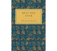 BEST DAD EVER: TELL ME YOUR LIFE STORY