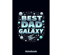 Best dad in the galaxy notebook: Because even great dads need a notebook. An original, galactic notebook for a superhero dad: to fill with thoughts, secret plans... and maybe a few jokes.