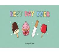 BEST DAY EVER AUTOUGRAPH BOOK: Funny Notebook Journal - Quirky, Ironic Sweet Treats Cover - Convention and Theme Park Collector's Log Bok - Signature ... For Autograph - Paperback Gift 8.25 x 6 in