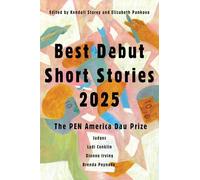 Best Debut Short Stories 2025: The PEN America Dau Prize: 9