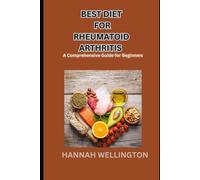 BEST DIET FOR RHEUMATOID ARTHRITIS: A Comprehensive Guide for Beginners