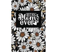 Best Dog Mom Ever: A Paws-itively Sweet Journal for the Ultimate Dog Mama