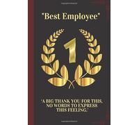 BEST EMPLOYEE: A BIG THANK YOU FOR THIS, NO WORDS TO EXPRESS THIS FEELING. WELL DONE IS BETTER THAN WELL SAID. Legendary Journal: Motivational- ... Games- Own Table of Content and More...