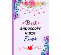 Best Endoscopy Nurse Ever: Blank Lined Notebook Gift For Endoscopy Nurse, Beautiful Appreciation Journal