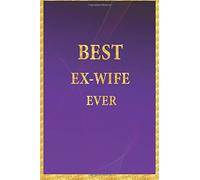 Best Ex-Wife Ever: Lined Notebook, Gold Letters Cover, Gold Border Margins, Diary, Journal, 6 x 9 in., 110 Lined Pages