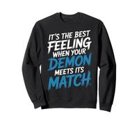 Best Feeling When Your Demon Meets Its Match |- Felpa