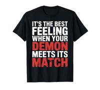 Best Feeling When Your Demon Meets Its Match - Maglietta