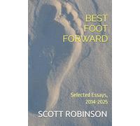 Best Foot Forward: Selected Essays, 2014-2025