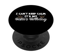 Best Friend BFF I Can't Keep Calm It's My Besties Compleanno PopSockets PopGrip Adesivo